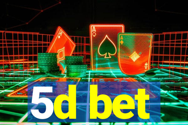 5d bet